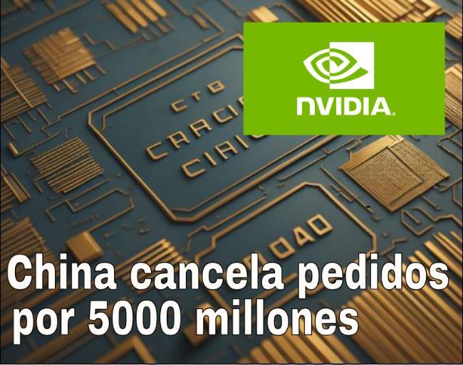 Cnina cancela pedidos por 5000 millones a NVIDIA