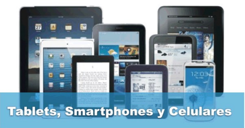 Tablets, Smartphones y Celulares